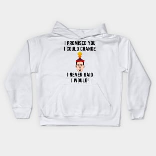 I promised you i could change i never said i would Kids Hoodie